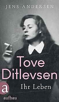 Tove Ditlevsen: Ihr Leben by Jens Andersen