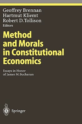 Method and Morals in Constitutional Economics: Essays in Honor of James M. Buchanan by 