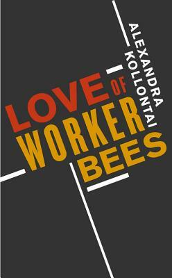 Love of Worker Bees by Alexandra Kollontai