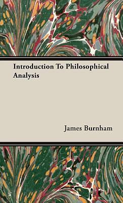 Introduction To Philosophical Analysis by James Burnham, James Burnham