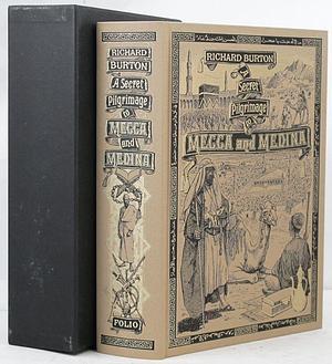 A Secret Pilgrimage to Mecca and Medina by Tim Mackintosh-Smith, Richard Francis Burton