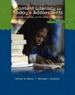 Content Literacy for Today's Adolescents: Honoring Diversity and Building Competence by William G. Brozo