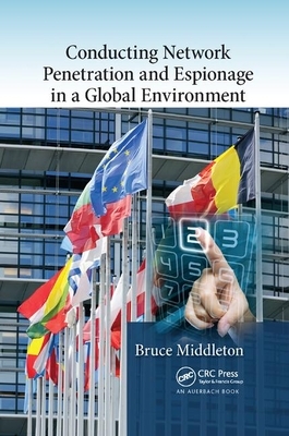 Conducting Network Penetration and Espionage in a Global Environment by Bruce Middleton