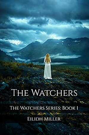 The Watchers: The Watchers Series: Book 1 by Eilidh Miller