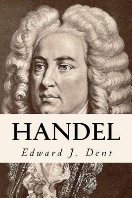 Handel by Edward J. Dent