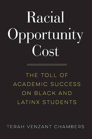 Racial Opportunity Cost by Terah Venzant Chambers