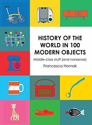 History of the World in 100 Modern Objects: Middle-class stuff (and nonsense) by Francesca Hornak