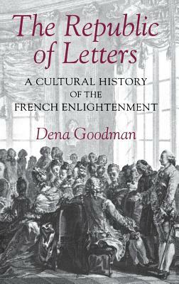 The Republic of Letters by Dena Goodman