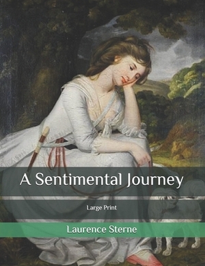 A Sentimental Journey: Large Print by Laurence Sterne