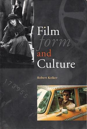 Film, Form, and Culture by Robert P. Kolker, Robert P. Kolker