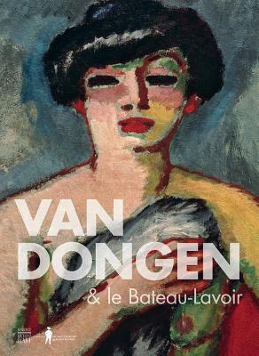 Van Dongen & Le Bateau-Lavoir by Jean-Michel Bouhours, Sophie Krebs, Anita Hopmans