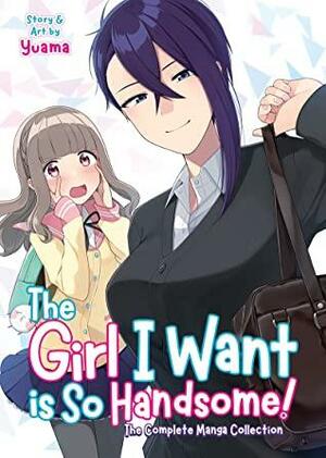 The Girl I Want is So Handsome! The Complete Manga Collection by Yuama