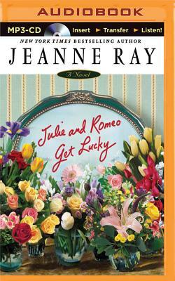 Julie and Romeo Get Lucky by Jeanne Ray