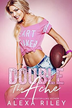 Double The Ache by Alexa Riley