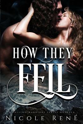 How They Fell: A Falling Warriors Novella by Nicole René