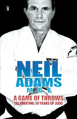 Neil Adams MBE autobiography: A Game of Throws by Neil Adams