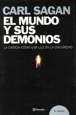 El mundo y sus demonios. La ciencia como una luz en la oscuridad by Carl Sagan