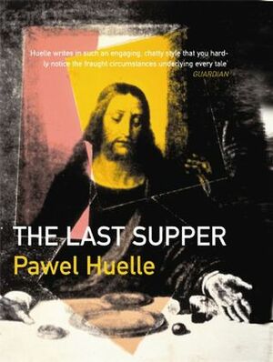 The Last Supper by Paweł Huelle, Antonia Lloyd-Jones