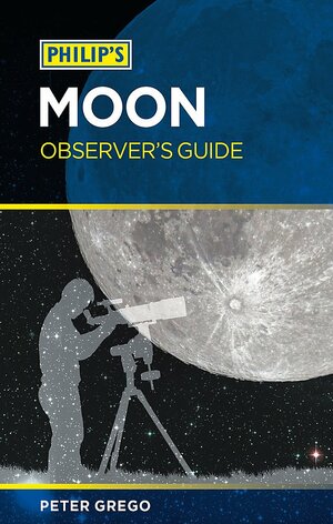 Philip's Moon Observer's Guide by Peter Grego