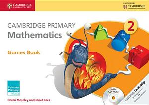 Cambridge Primary Mathematics Stage 2 Games Book [With CDROM] by Janet Rees, Cherri Moseley