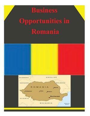 Business Opportunities in Romania by U. S. Department of Commerce