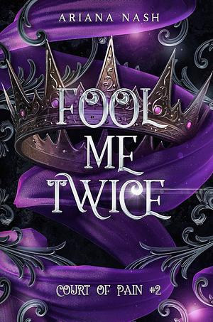 Fool Me Twice by Ariana Nash