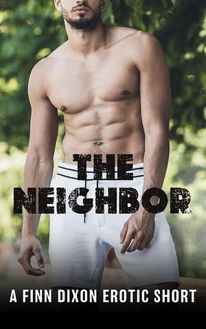 The Neighbor by Finn Dixon