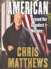 American: Beyond Our Grandest Notions by Chris Matthews