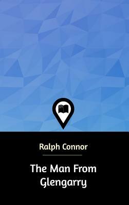 The Man From Glengarry by Ralph Connor