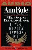 If You Really Loved Me by Ann Rule