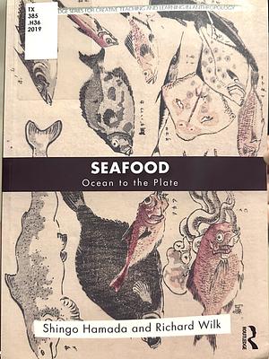 Seafood Ocean to the Plate by Richard Wilk