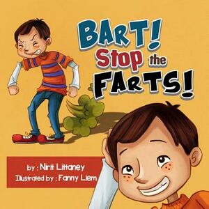 Bart! Stop the Farts! by Nirit Littaney