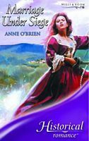 Marriage Under Siege by Anne O'Brien