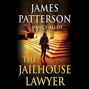 The Jailhouse Lawyer: Including the Jailhouse Lawyer and the Power of Attorney by Megan Tusing, Nancy Allen, James Patterson