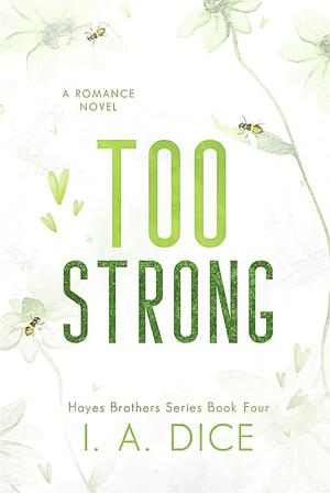 Too Strong by I.A. Dice