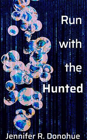 Run with the Hunted by Jennifer R. Donohue