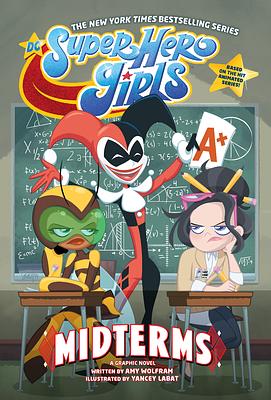 Dc Super Hero Girls Midterms by Amy Wolfram, Yancey Labat