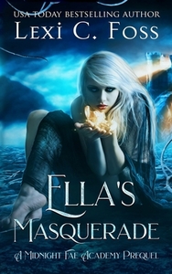 Ella's Masquerade by Lexi C. Foss