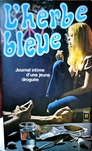 L'herbe Bleue: Journal Intime D'une Jeune Droguee by Beatrice Sparks