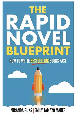 The Rapid Novel Blueprint by Miranda Rijks, Emily Tamayo Maher