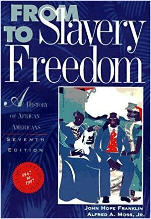 From Slavery to Freedom: A History of African Americans by John Hope Franklin