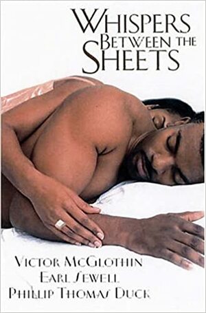 Whispers Between the Sheets by Victor McGlothin, Earl Sewell, Phillip Thomas Duck