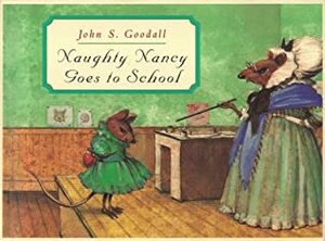 Naughty Nancy Goes to School by John S. Goodall