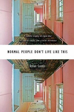 Normal People Don't Live Like This by Dylan Landis