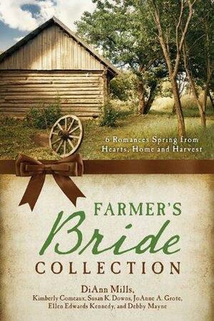Farmer's Bride by Ellen Edwards Kennedy, Susan K. Downs, Debby Mayne, Kimberley Comeaux, JoAnn A. Grote, DiAnn Mills