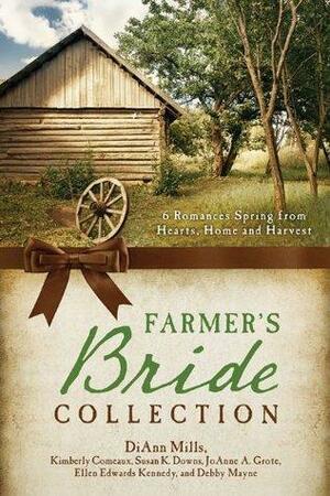 Farmer's Bride by Kimberley Comeaux, Ellen Edwards Kennedy, Susan K. Downs, Debby Mayne, DiAnn Mills, JoAnn A. Grote