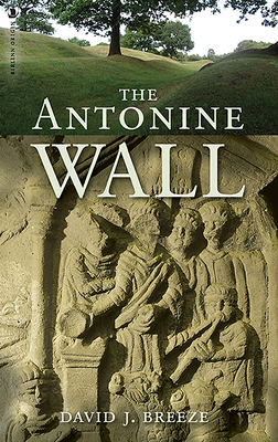 The Antonine Wall by David Breeze