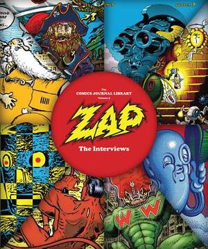 The Comics Journal Library Vol. 9: Zap - The Interviews by 