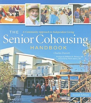 The Senior Cohousing Handbook-2nd Edition: A Community Approach to Independent Living by Charles Durrett