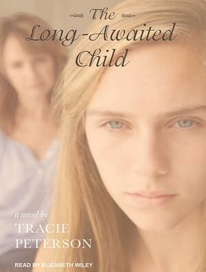 The Long-Awaited Child by Tracie Peterson